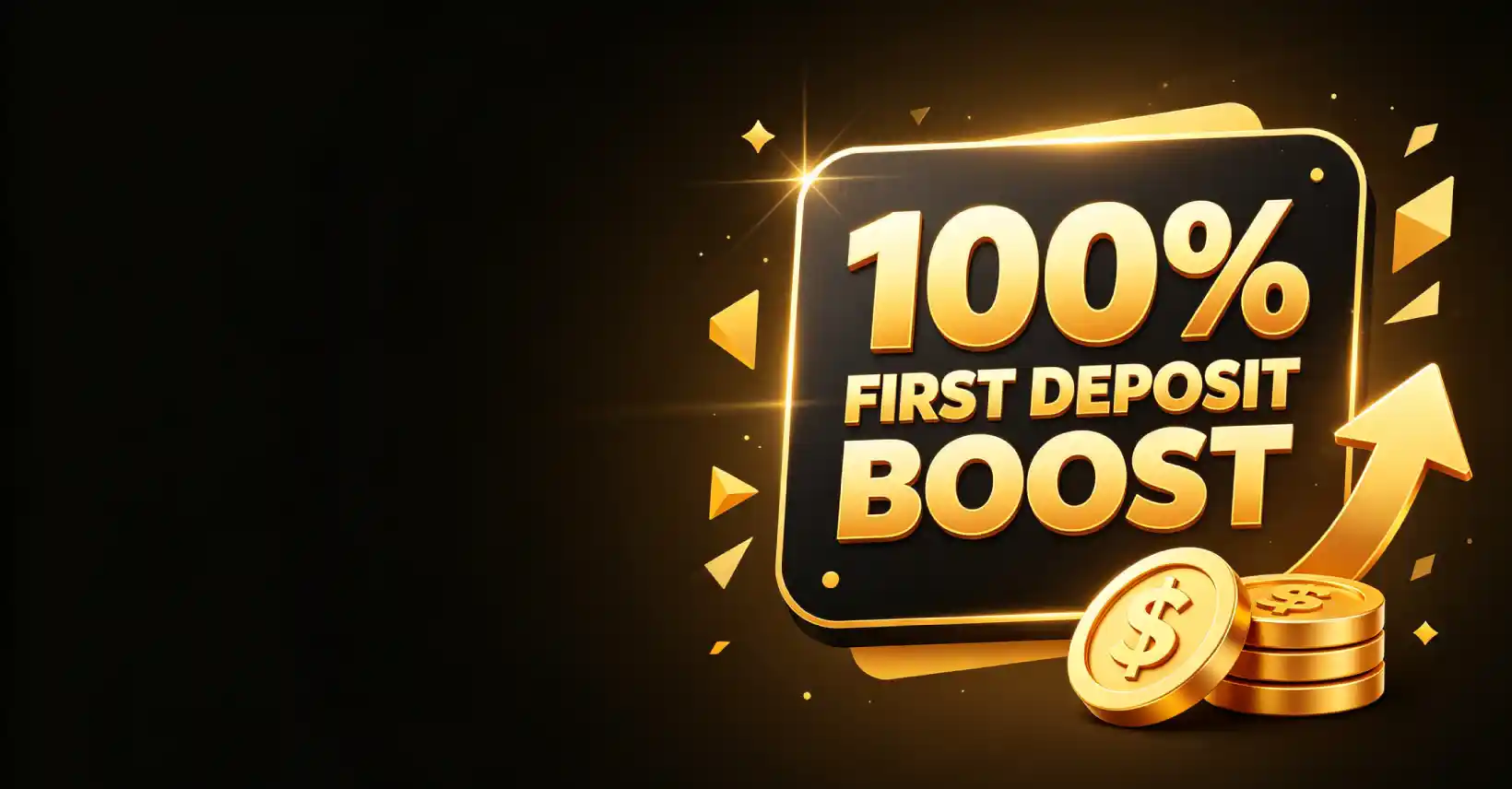 100% FIRST DEPOSIT BOOST